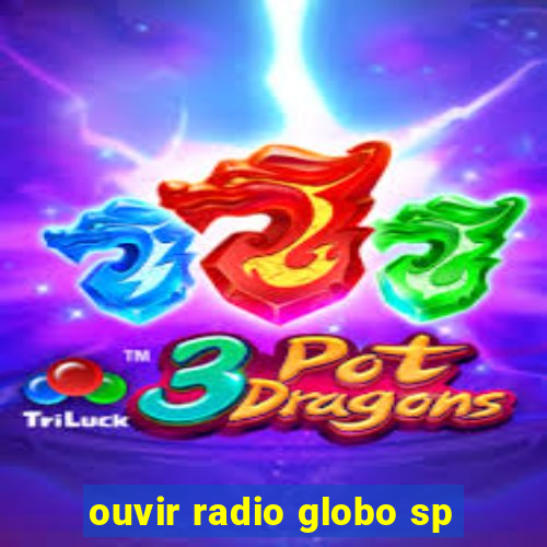 ouvir radio globo sp